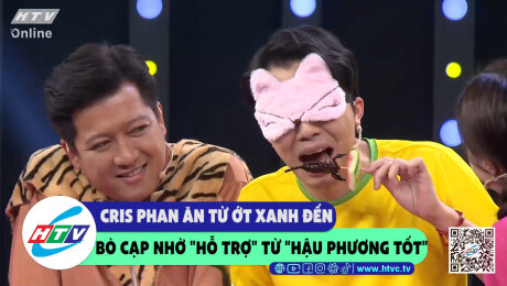 Xem Show CLIP HÀI Cris Phan ăn từ ớt xanh đến bò cạp nhờ "hỗ trợ" từ "hậu phương tốt" HD Online.